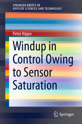 Windup in Control Owing to Sensor Saturation (SpringerBriefs in Applied Sciences and Technology) book cover by Peter Hippe