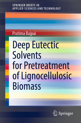 Deep Eutectic Solvents for Pretreatment of Lignocellulosic Biomass (SpringerBriefs in Applied Sciences and Technology) book cover by Pratima Bajpai