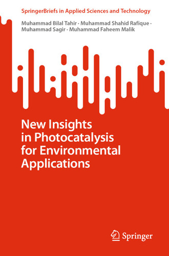 New Insights in Photocatalysis for Environmental Applications (SpringerBriefs in Applied Sciences and Technology) book cover by Muhammad Bilal Tahir, Muhammad Shahid Rafique, Muhammad Sagir, Muhammad Faheem Malik