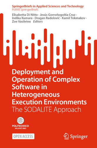 Deployment and Operation of Complex Software in Heterogeneous Execution Environments: The SODALITE Approach (SpringerBriefs in Applied Sciences and Technology) book cover by 