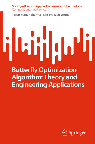 Butterfly Optimization Algorithm: Theory and Engineering Applications (SpringerBriefs in Applied Sciences and Technology) book cover by Tarun Kumar Sharma, Om Prakash Verma