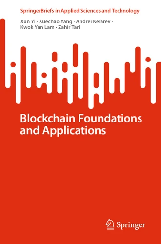 Blockchain Foundations and Applications (SpringerBriefs in Applied Sciences and Technology) book cover by Xun Yi, Xuechao Yang, Andrei Kelarev, Kwok Yan Lam, Zahir Tari