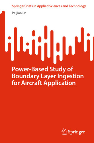 Power-Based Study of Boundary Layer Ingestion for Aircraft Application (SpringerBriefs in Applied Sciences and Technology) book cover by Peijian Lv