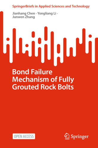 Bond Failure Mechanism of Fully Grouted Rock Bolts (SpringerBriefs in Applied Sciences and Technology) book cover by Jianhang Chen, Yongliang Li, Junwen Zhang