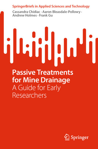 Passive Treatments for Mine Drainage: A Guide for Early Researchers (SpringerBriefs in Applied Sciences and Technology) book cover by Cassandra Chidiac, Aaron Bleasdale-Pollowy, Andrew Holmes, Frank Gu