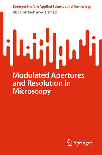Modulated Apertures and Resolution in Microscopy (SpringerBriefs in Applied Sciences and Technology) book cover by Abdallah Mohamed Hamed