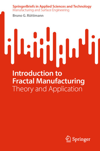 Introduction to Fractal Manufacturing: Theory and Application (SpringerBriefs in Applied Sciences and Technology) book cover by Bruno G. Rüttimann