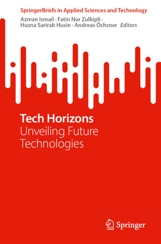 Tech Horizons: Unveiling Future Technologies (SpringerBriefs in Applied Sciences and Technology) book cover by 
