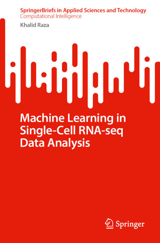 Machine Learning in Single-Cell RNA-seq Data Analysis (SpringerBriefs in Applied Sciences and Technology) book cover by Khalid Raza