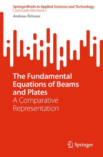 The Fundamental Equations of Beams and Plates: A Comparative Representation (SpringerBriefs in Applied Sciences and Technology) book cover by Andreas Öchsner