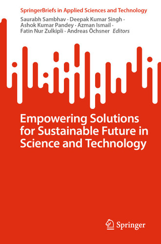 Empowering Solutions for Sustainable Future in Science and Technology (SpringerBriefs in Applied Sciences and Technology) book cover by 