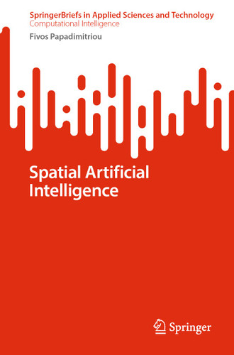 Spatial Artificial Intelligence (SpringerBriefs in Applied Sciences and Technology) book cover by Fivos Papadimitriou