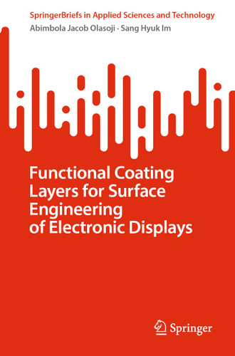 Functional Coating Layers for Surface Engineering of Electronic Displays (SpringerBriefs in Applied Sciences and Technology) book cover by Abimbola Jacob Olasoji, Sang Hyuk Im