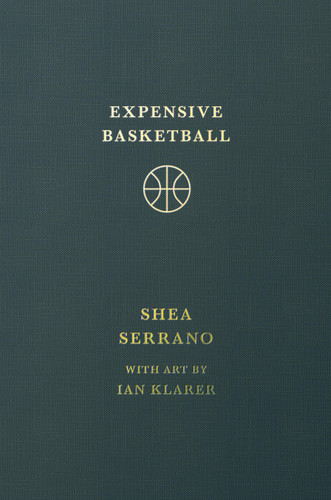 Expensive Basketball book cover by Shea Serrano