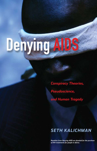 Denying AIDS: Conspiracy Theories, Pseudoscience, and Human Tragedy book cover by Seth C. Kalichman