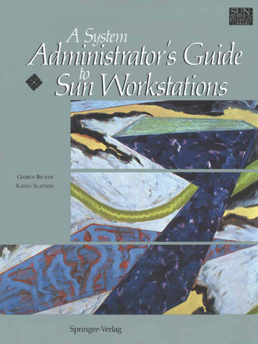 A System Administrator’s Guide to Sun Workstations (Sun Technical Reference Library) book cover by George Becker, Kathy Slattery