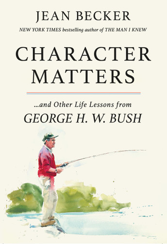 Character Matters: And Other Life Lessons from George H. W. Bush book cover by Jean Becker