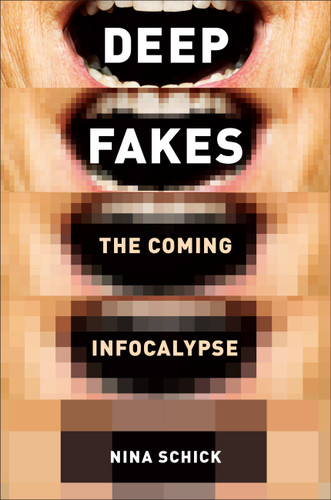 Deepfakes: The Coming Infocalypse book cover by Nina Schick