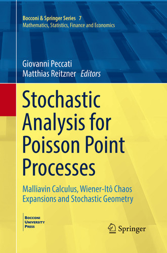 Stochastic Analysis for Poisson Point Processes: Malliavin Calculus, Wiener-Itô Chaos Expansions and Stochastic Geometry (Bocconi & Springer Series #7) book cover by 