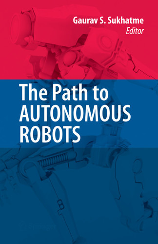 The Path to Autonomous Robots: Essays in Honor of George A. Bekey book cover by 
