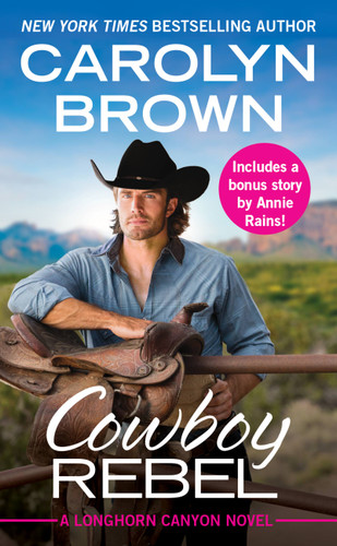 Cowboy Rebel: Includes a bonus short story (Longhorn Canyon #4) book cover by Carolyn Brown