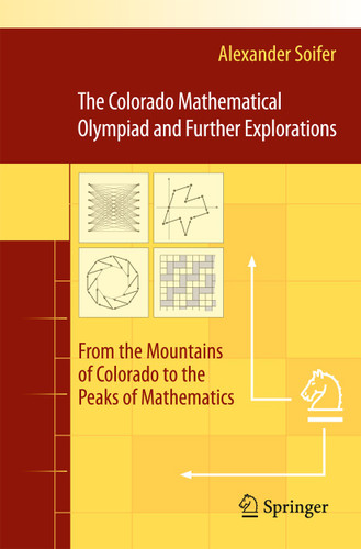 The Colorado Mathematical Olympiad and Further Explorations: From the Mountains of Colorado to the Peaks of Mathematics book cover by Alexander Soifer