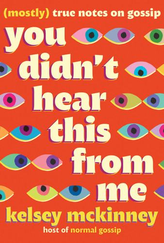 You Didn't Hear This From Me: (Mostly) True Notes on Gossip book cover by Kelsey McKinney