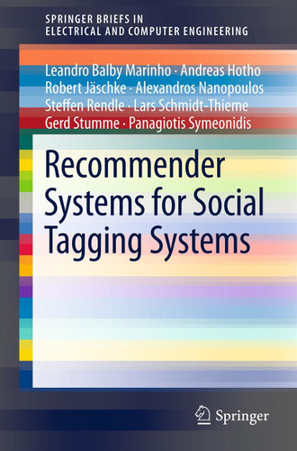 Recommender Systems for Social Tagging Systems (SpringerBriefs in Electrical and Computer Engineering) book cover by Leandro Balby Marinho, Andreas Hotho, Robert Jäschke, Alexandros Nanopoulos, Steffen Rendle, Lars Schmidt-Thieme, Gerd Stumme, Panagiotis Symeonidis