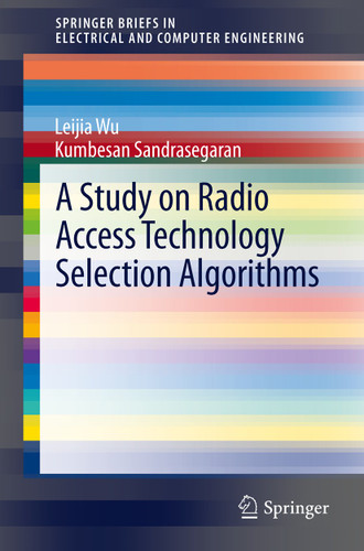 A Study on Radio Access Technology Selection Algorithms (SpringerBriefs in Electrical and Computer Engineering) book cover by Leijia Wu, Kumbesan Sandrasegaran