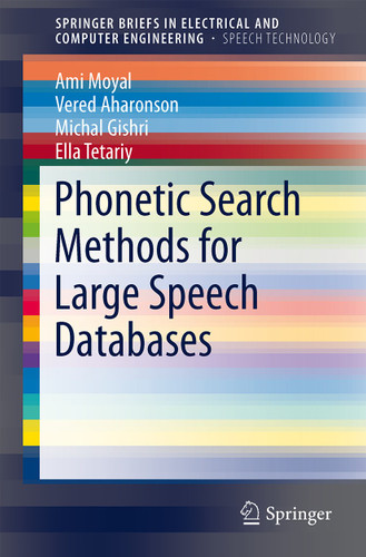 Phonetic Search Methods for Large Speech Databases (SpringerBriefs in Speech Technology) book cover by Ami Moyal, Vered Aharonson, Ella Tetariy, Michal Gishri