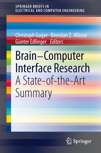 Brain-Computer Interface Research: A State-of-the-Art Summary (SpringerBriefs in Electrical and Computer Engineering) book cover by 
