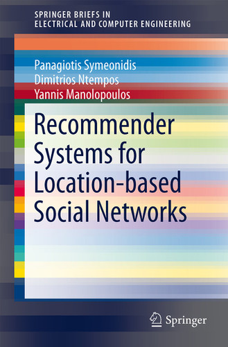 Recommender Systems for Location-based Social Networks (SpringerBriefs in Electrical and Computer Engineering) book cover by Panagiotis Symeonidis, Dimitrios Ntempos, Yannis Manolopoulos
