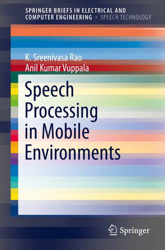 Speech Processing in Mobile Environments (SpringerBriefs in Speech Technology) book cover by K. Sreenivasa Rao, Anil Kumar Vuppala