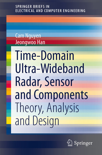 Time-Domain Ultra-Wideband Radar, Sensor and Components: Theory, Analysis and Design (SpringerBriefs in Electrical and Computer Engineering) book cover by Cam Nguyen, Jeongwoo Han