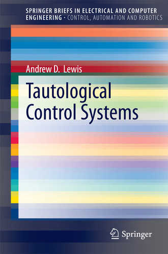 Tautological Control Systems (SpringerBriefs in Electrical and Computer Engineering) book cover by Andrew D. Lewis