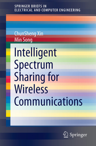 Spectrum Sharing for Wireless Communications (SpringerBriefs in Electrical and Computer Engineering) book cover by ChunSheng Xin, Min Song