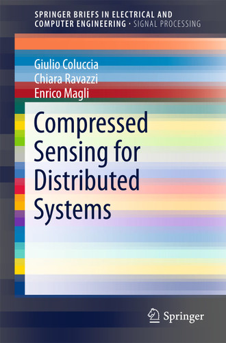 Compressed Sensing for Distributed Systems (SpringerBriefs in Electrical and Computer Engineering) book cover by Giulio Coluccia, Chiara Ravazzi, Enrico Magli