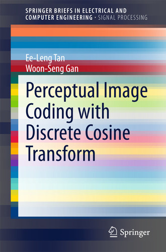 Perceptual Image Coding with Discrete Cosine Transform (SpringerBriefs in Electrical and Computer Engineering) book cover by Ee-Leng Tan, Woon-Seng Gan