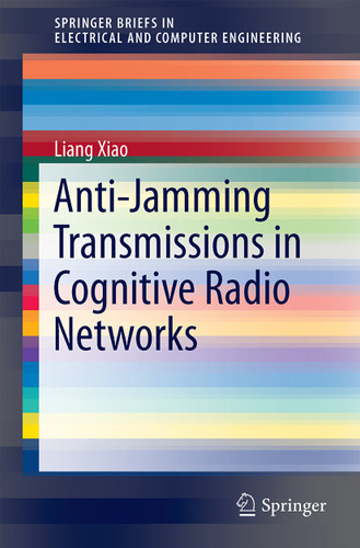 Anti-Jamming Transmissions in Cognitive Radio Networks (SpringerBriefs in Electrical and Computer Engineering) book cover by Liang Xiao