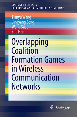 Overlapping Coalition Formation Games in Wireless Communication Networks (SpringerBriefs in Electrical and Computer Engineering) book cover by Tianyu Wang, Lingyang Song, Walid Saad, Zhu Han