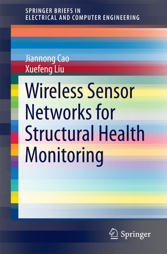 Wireless Sensor Networks for Structural Health Monitoring (SpringerBriefs in Electrical and Computer Engineering) book cover by Jiannong Cao, Xuefeng Liu