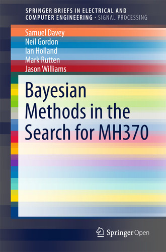 Bayesian Methods in the Search for MH370 (SpringerBriefs in Electrical and Computer Engineering) book cover by Neil Gordon, Sam Davey, Ian Holland, Mark Rutten, Jason Williams