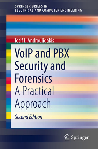 VoIP and PBX Security and Forensics: A Practical Approach (SpringerBriefs in Electrical and Computer Engineering) book cover by Iosif I. Androulidakis