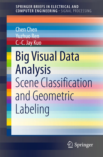 Big Visual Data Analysis: Scene Classification and Geometric Labeling (SpringerBriefs in Electrical and Computer Engineering) book cover by Chen Chen, Yuzhuo Ren, C.-C. Jay Kuo