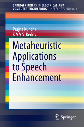 Metaheuristic Applications to Speech Enhancement (SpringerBriefs in Speech Technology) book cover by Prajna Kunche, K.V.V.S. Reddy