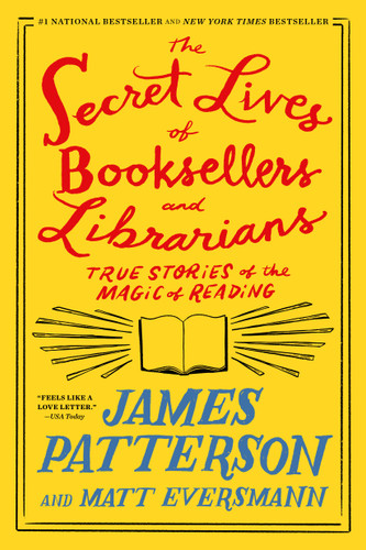 The Secret Lives of Booksellers and Librarians: True Stories of the Magic of Reading (Heroes Among Us) book cover by Matt Eversmann, James Patterson