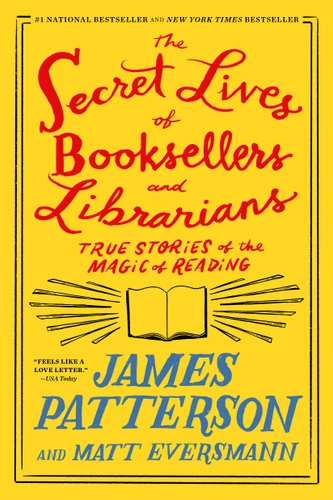 The Secret Lives of Booksellers and Librarians: True Stories of the Magic of Reading (Heroes Among Us #4) book cover by Matt Eversmann, James Patterson