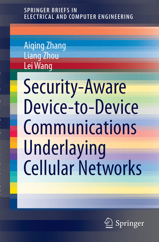 Security-Aware Device-to-Device Communications Underlaying Cellular Networks (SpringerBriefs in Electrical and Computer Engineering) book cover by Aiqing Zhang, Liang Zhou, Lei Wang