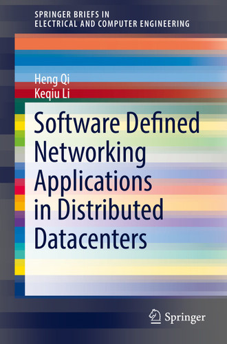 Software Defined Networking Applications in Distributed Datacenters (SpringerBriefs in Electrical and Computer Engineering) book cover by Heng Qi, Keqiu Li