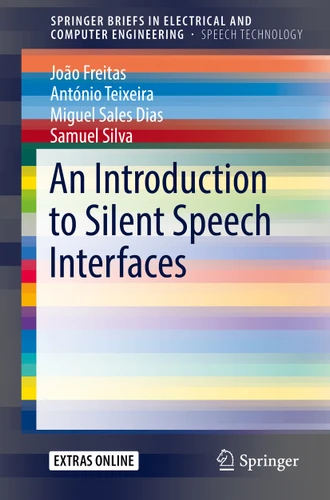 An Introduction to Silent Speech Interfaces (SpringerBriefs in Speech Technology) book cover by João Freitas, António Teixeira, Miguel Sales Dias, Samuel Silva
